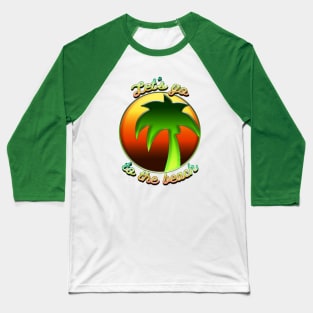 Let's go to the beach Baseball T-Shirt